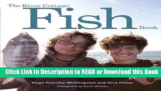 PDF [FREE] DOWNLOAD The River Cottage Fish Book Book Online