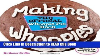 Read Book Making Whoopies: The Official Whoopie Pie Book Full Online