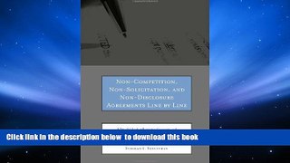 PDF [DOWNLOAD] Non-Competition, Non-Solicitation, and Non-Disclosure Agreements Line by Line: A