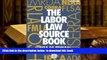 BEST PDF  The Labor Law Source Book: Texts of Federal Labor Laws [DOWNLOAD] ONLINE