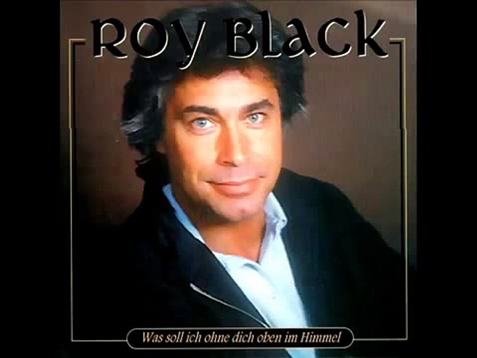 Roy Black   -   Was soll ich ohne dich oben im Himmel