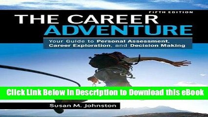 DOWNLOAD The Career Adventure: Your Guide to Personal Assessment, Career Exploration, and Decision