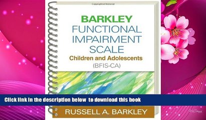 FREE [DOWNLOAD] Barkley Functional Impairment Scale--Children and Adolescents (BFIS-CA) Russell A.