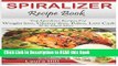 PDF Online Spiralizer Recipe Book: Ultimate Beginners guide to Vegetable Pasta Spiralizer: Top