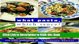 Read Book What Pasta, Which Sauce? Full Online