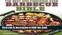 Read Book The Barbecue Bible: The Best BBQ Cookbook Ever! (BBQ Recipes) Full Online