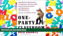 PDF [DOWNLOAD] One-Party Classroom: How Radical Professors at America s Top Colleges Indoctrinate