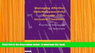FREE [DOWNLOAD] Managing Attention Deficit/Hyperactivity Disorder in the Inclusive Classroom: