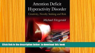 Download [PDF]  Attention Deficit Hyperactivity Disorder: Creativity, Novelty Seeking, and Risk