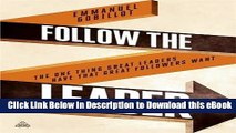 [Read Book] Follow the Leader: The One Thing Great Leaders Have that Great Followers Want Mobi