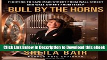 [Read Book] Bull by the Horns: Fighting to Save Main Street from Wall Street and Wall Street from
