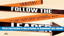EPUB Download Follow the Leader: The One Thing Great Leaders Have that Great Followers Want Online
