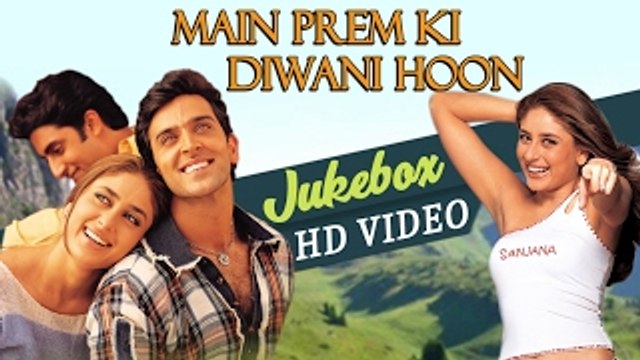Main Prem Ki Diwani Hoon | All Songs Jukebox | Hrithik Roshan | Kareena Kapoor | Abhishek Bachchan