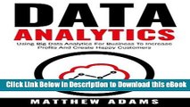 [Read Book] Data Analytics: Using Big Data Analytics For Business To Increase Profits And Create
