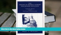 EBOOK ONLINE  The Origins of Federal Support for Higher Education: George W. Atherton and the