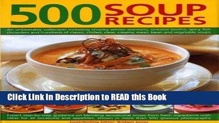 Read Book 500 Soup Recipes: An unbeatable collection including chunky winter warmers, oriental