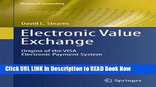 [DOWNLOAD] Electronic Value Exchange: Origins of the VISA Electronic Payment System (History of