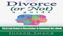 [Read Book] Divorce (or Not): A Guide: Healing Relationships with Emotionally Focused Therapy/
