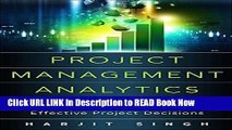 [Popular Books] Project Management Analytics: A Data-Driven Approach to Making Rational and