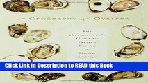 Read Book A Geography of Oysters: The Connoisseur s Guide to Oyster Eating in North America Full