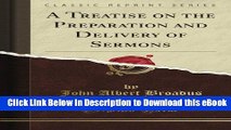 DOWNLOAD A Treatise on the Preparation and Delivery of Sermons (Classic Reprint) Online PDF