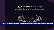 EPUB Download A Treatise on the Preparation and Delivery of Sermons Online PDF