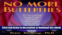 [Read Book] No More Butterflies: Overcoming Stagefright, Shyness, Interview Anxiety and Fear of