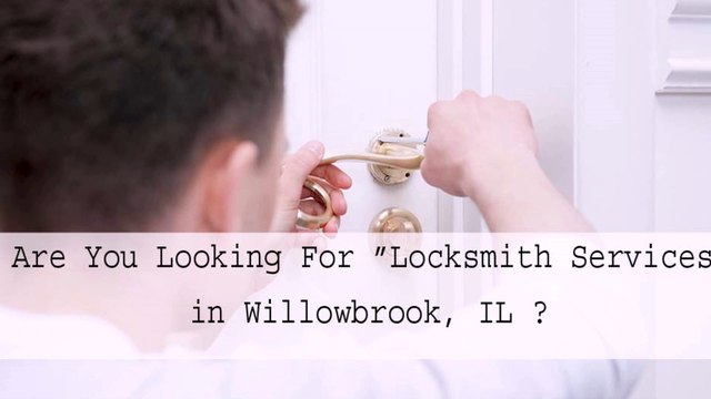 Locksmith Services Willowbrook | Call Now (224) 265-2739