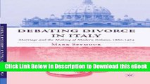 [Read Book] Debating Divorce in Italy: Marriage and the Making of Modern Italians, 1860-1974