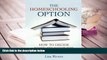 PDF [DOWNLOAD] The Homeschooling Option: How to Decide When It s Right for Your Family L. Rivero