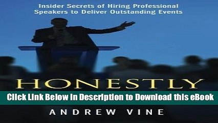 [Read Book] Honestly Speaking: Insider Secrets of Hiring Professional Speakers to Deliver