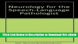 DOWNLOAD Neurology for the Speech-Language Pathologist Kindle