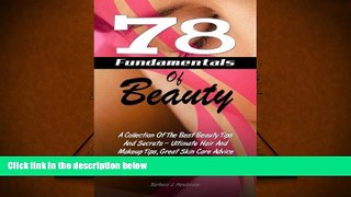 PDF [FREE] DOWNLOAD  78 Fundamentals Of Beauty: A Collection Of The Best Beauty Tips And Secrets -