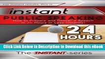 EPUB Download Instant Public Speaking: How to Prepare and Deliver a Speech in 24 Hours or Less