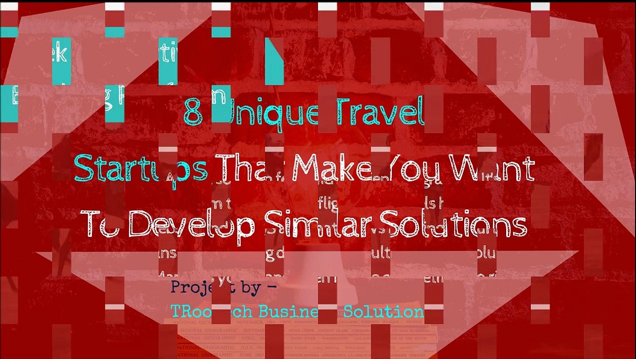 8 Unique Travel Startups That Make You Want To Develop Similar Solutions