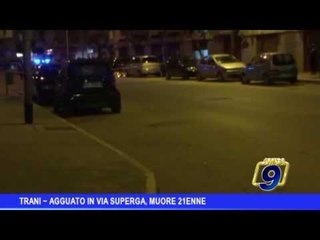 Скачать видео: Trani  | Agguato in via Superga, muore 21enne: proseguono le indagini