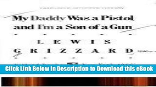 EPUB Download My Daddy Was a Pistol and I m a Son of a Gun Online PDF