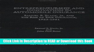 Read Book Entrepreneurship and Innovation in Automobile Insurance: Samuel P. Black, Jr. and the