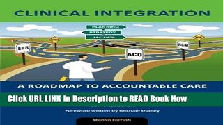 [Popular Books] Clinical Integration: A Roadmap to Accountable Care Full Online
