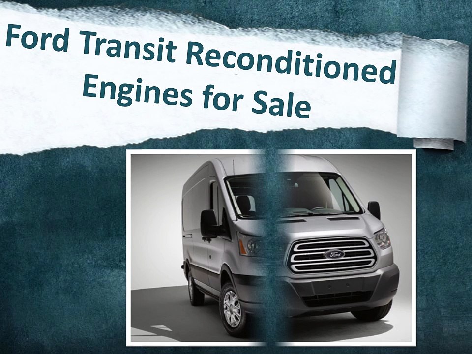 Transit Reconditioned Engines for Sale