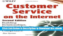 [Read Book] Customer Service on the Internet: Building Relationships, Increasing Loyalty, and