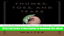 PDF [DOWNLOAD] Thumbs, Toes, and Tears: And Other Traits That Make Us Human Download Online