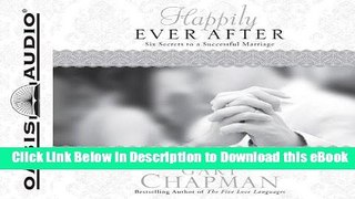 [Read Book] Happily Ever After: Six Secrets to a Successful Marriage (Chapman Guides) Kindle