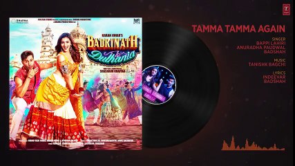 Tamma Tamma Again - Badrinath Ki Dulhania - NEW LATEST HINDI BOLLYWOOD SONGS WATCH DOWNLOAD FULL HINDI MOVIE SONGS 2017