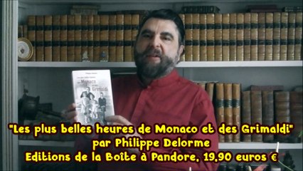 "Les plus belles heures de Monaco et des Grimaldi" par Philippe Delorme, Ed. de la Boîte à Pandore