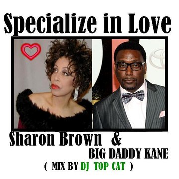 Sharon Brown & Big Daddy Kane-Specialize in Love-Mash up Remix Tribute By DJ Top Cat