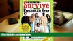 Read Online How to Survive Your Freshman Year: By Hundreds of College Sophmores, Juniors, and