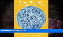 PDF [FREE] DOWNLOAD  Being Mindful: Adult Mandala Coloring Book 2: Relax with mindfulness coloring