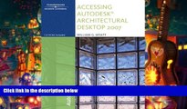 Read Online Accessing Autodesk Architectural Desktop 2007 Full Book