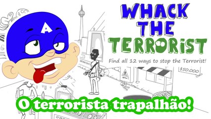 Whack the terrorist - O terrorista trapalhão!
